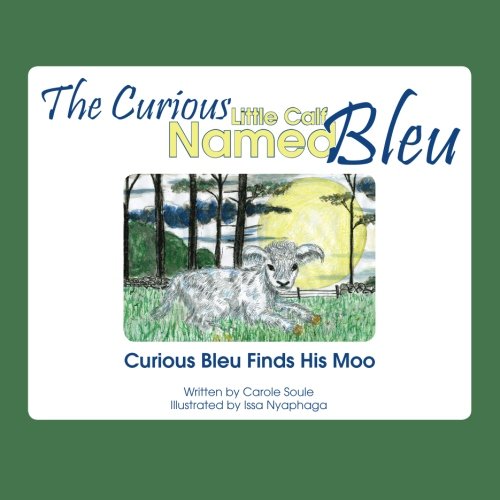 The Curious Little Calf Named Bleu: Curious Bleu Finds His Moo